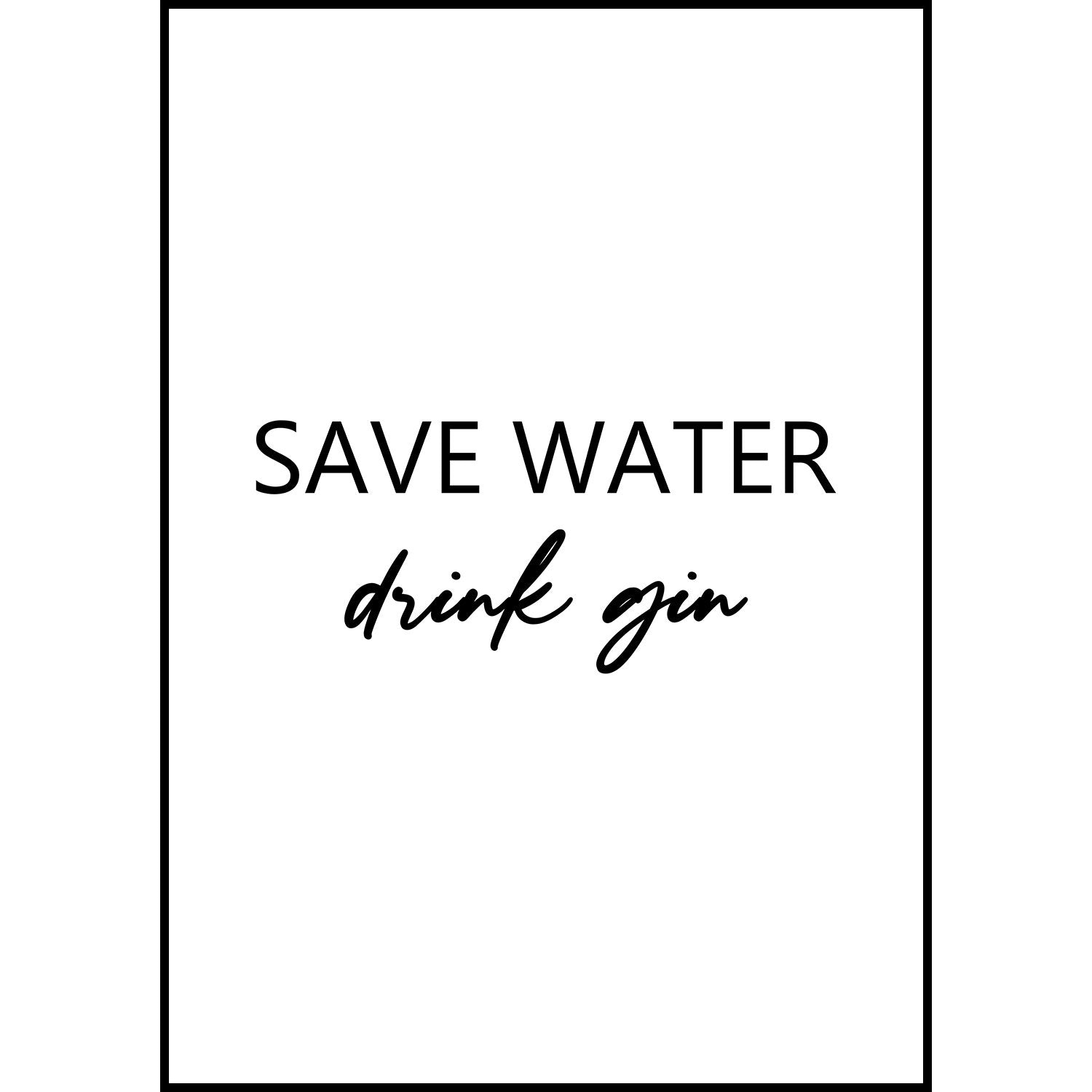 Gin Poster | Save Water - Drink Gin